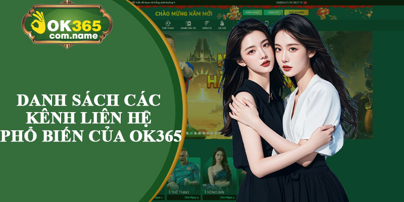 Danh Sách Các Kênh Liên Hệ Phổ Biến Của OK365