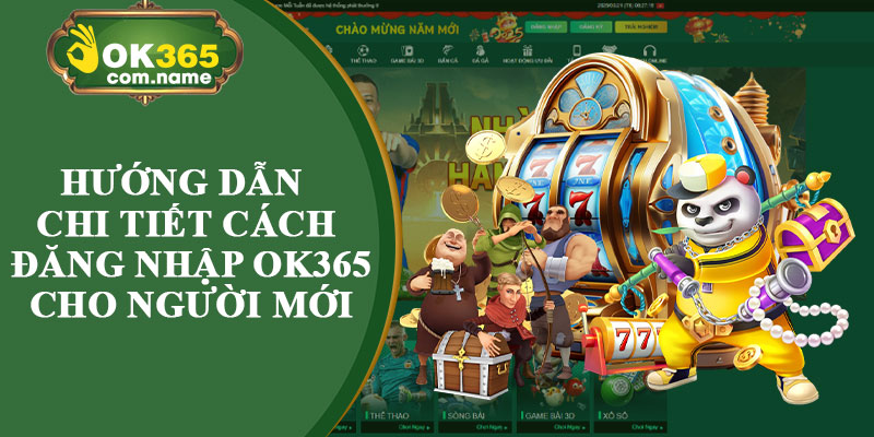 Hướng Dẫn Chi Tiết Cách Đăng Nhập OK365 Cho Người Mới