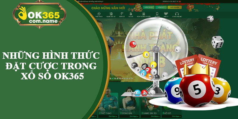 Những Hình Thức Đặt Cược Trong Xổ Số OK365