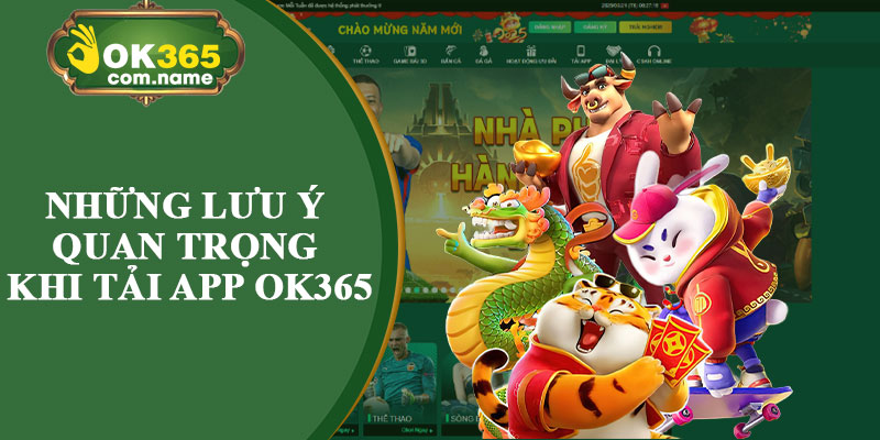 Những Lưu Ý Quan Trọng Khi Tải App OK365
