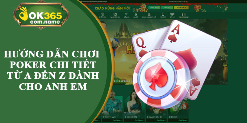Hướng Dẫn Chơi Poker Chi Tiết Từ A đến Z Dành Cho Anh Em