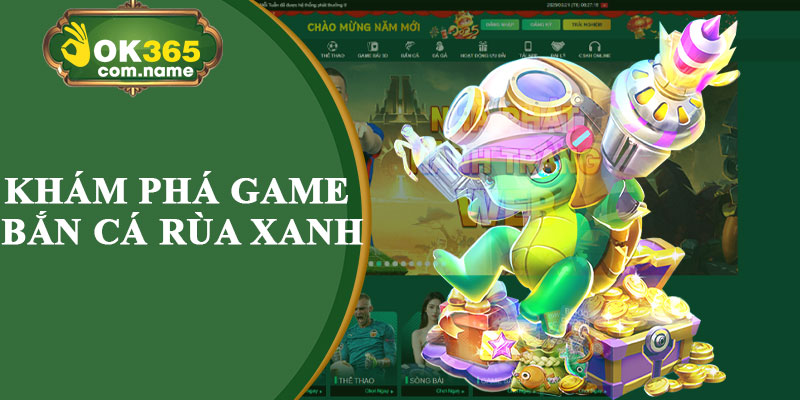 Khám Phá Game Bắn Cá Rùa Xanh