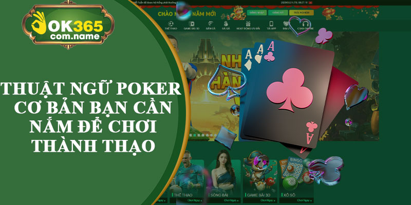 Thuật Ngữ Poker Cơ Bản Bạn Cần Nắm Để Chơi Thành Thạo