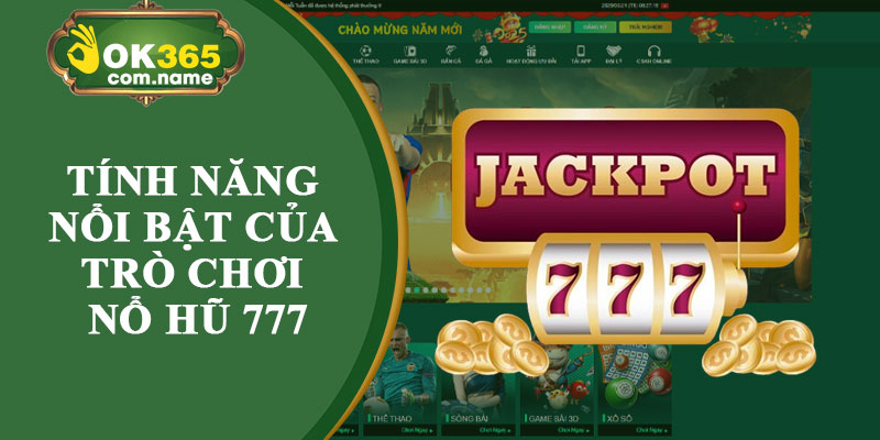 Tính Năng Nổi Bật Của Trò Chơi Nổ Hũ 777