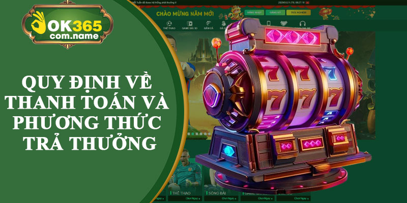Quy Định Về Thanh Toán và Phương Thức Trả Thưởng